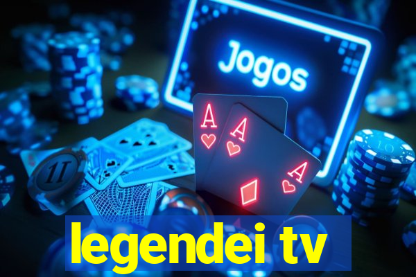 legendei tv